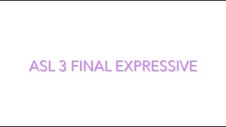 ASL Final Expressive Scout Millines