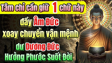 Hưởng Âm đức suốt đời, Dương đức trọn kiếp khi biết 1 chữ này | Quán Trà Đời