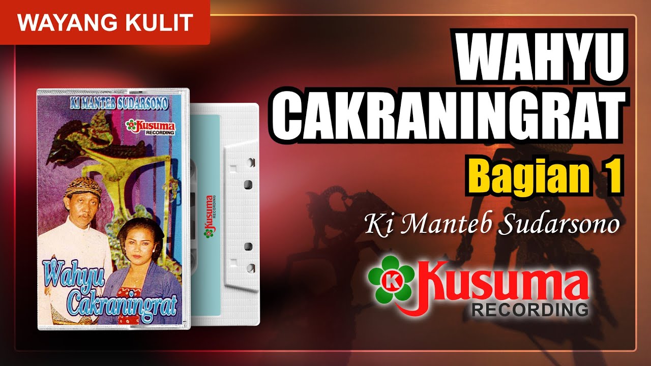 WAHYU CAKRANINGRAT WAYANG KULIT KI MANTEB SUDARSONO AUDIO MASTER KUSUMA RECORD (BAG. 1)