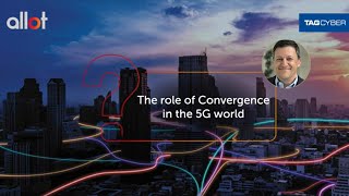 What is the Role of Convergence In the 5G World
