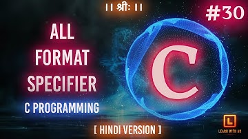 ALL FORMAT SPECIFIERS IN C | C Language Tutorial (Hindi Version) | #30 | Arpit Katiyar