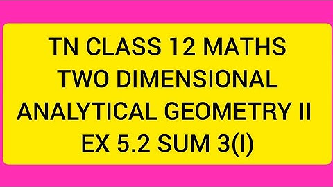 TN CLASS 12 MATHS TWO DIMENSIONAL ANALYTICAL GEOMETRY II EX 5.2 SUM 3(I)