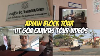 IIT GOA ADMIN BLOCK TOUR | IIT GOA CAMPUS TOUR 2024 | Classrooms, Computer Center & Other Facilities