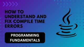15 - How to understand and fix compile time errors - Java for beginners | Javacharya