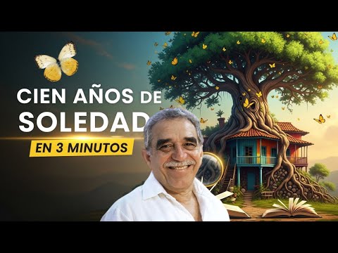 Cien Años De Soledad El Realismo Mágico De Gabriel García Márquez En 3 Minutos 