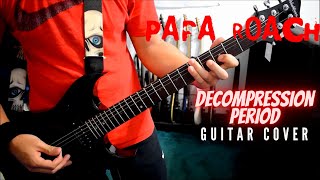 Papa Roach - Decompression Period (Guitar Cover)