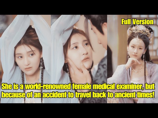 【ENG SUB】She is a renowned medical examiner, but because of an accident to travel to ancient times! class=