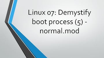 Linux 07: Demystify boot process (5) -  normal.mod