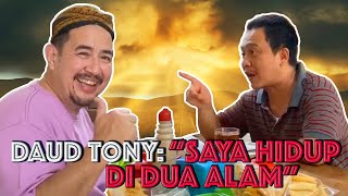 Daud Tony Saya Hidup Di Dua Alam