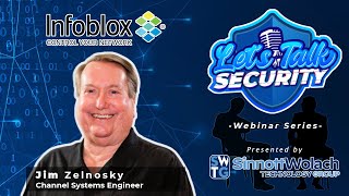 Episode 04. Let's Talk Security with Jim Zelnosky, Channel Sales Engineer at Infoblox