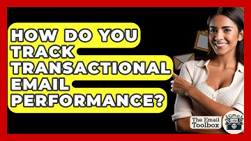 How Do You Track Transactional Email Performance? - TheEmailToolbox.com
