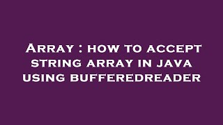 Array : how to accept string array in java using bufferedreader