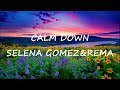 Selena Gomez & Rema - Calm Down(lyrics)