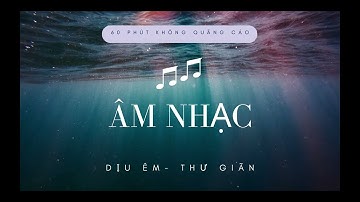 Nhạc Không Lời Thư Giãn Giảm Căng Thẳng | Giai Điệu Êm Dịu Giúp Ngủ Ngon Và Ngủ Sâu Mỗi Đêm