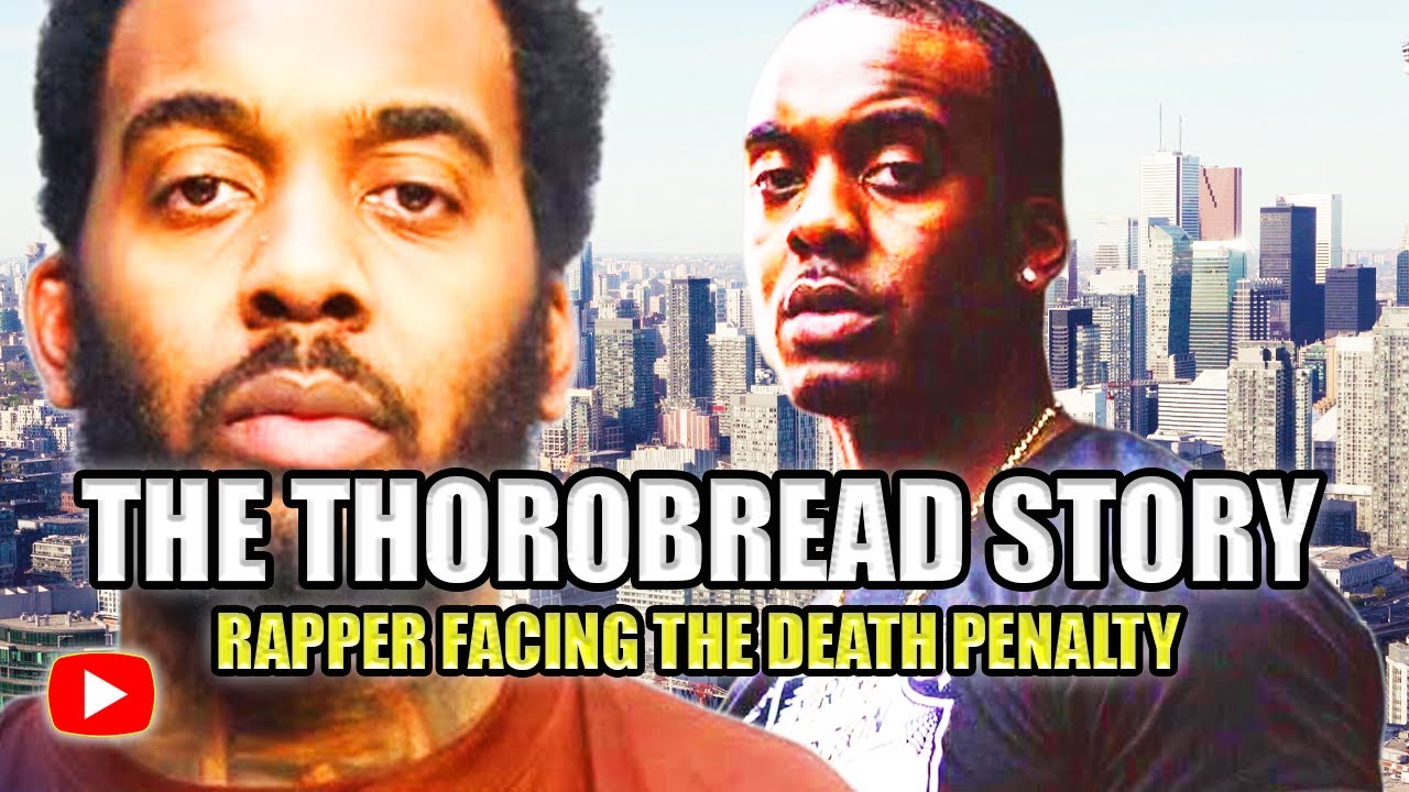 Toronto Rapper Facing The Death Penalty | The THOROBREAD Story