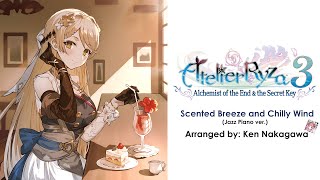 Atelier Ryza 3 - Scented Breeze and Chilly Wind (Jazz Piano ver.)