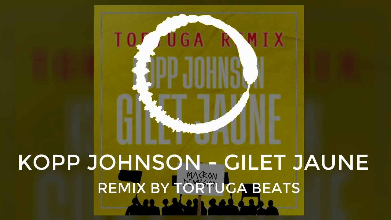 Kopp Johnson - Gilet Jaune (Tortuga Beats Remix) bekijken op YouTube Kopp Johnson - Gilet Jaune (Tortuga Beats Remix) bekijken op YouTube