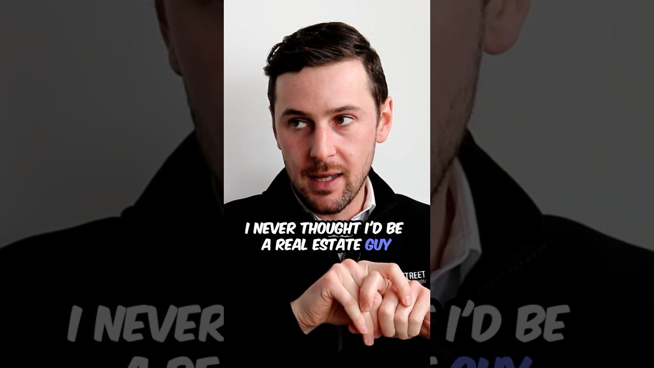 “I never thought I’d be a real estate guy, that was never on the radar.”