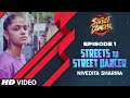 Streets To Street Dancer: Nivedita Sharma | Episode 1 | Varun Dhawan, Shraddha Kapoor, Remo D'souza
