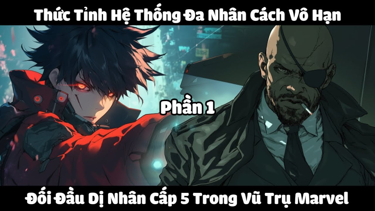 Thức Tỉnh Hệ Thống Đa Nhân Cách Vô Hạn, Đối Đầu Dị Nhân Cấp 5 Trong Vũ Trụ Marvel | Phần 1