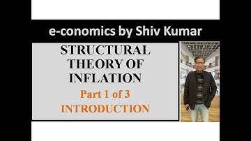 e-conomics by Shiv Kumar: Structural Theory of Inflation, Part 1 of 3: Introduction