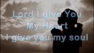 Lord I Give You My Heart by Michael W.Smith