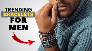 10 Epic Trending Bracelets for Men’s Fashion: Must-Have Styles for 2025!