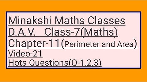 DAV||Class-7(Maths)|| Chapter-11(Perimeter and Area)||Video- 21 || Hots Questions (Q-1,2,3)