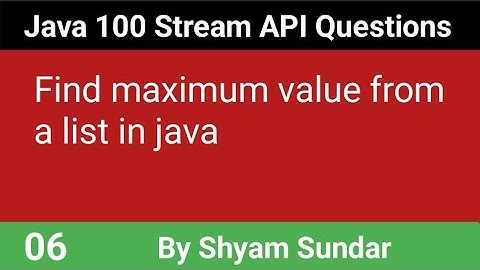 Find maximum value from a list in java || 06 || Shyam Sundar