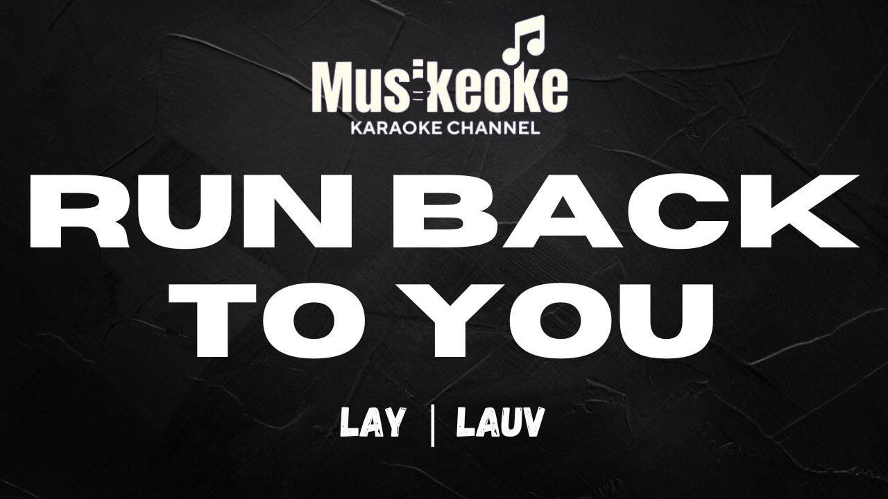 RUN BACK TO YOU | Lay | Lauv | Karaoke