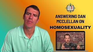 Responding to Dan McClellan on Homosexuality @thebiblesojourner