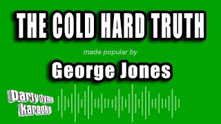 George Jones - The Cold Hard Truth (Karaoke Version)