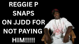 Reggie P Goes Stupid On Jjdd. ..Pay Him