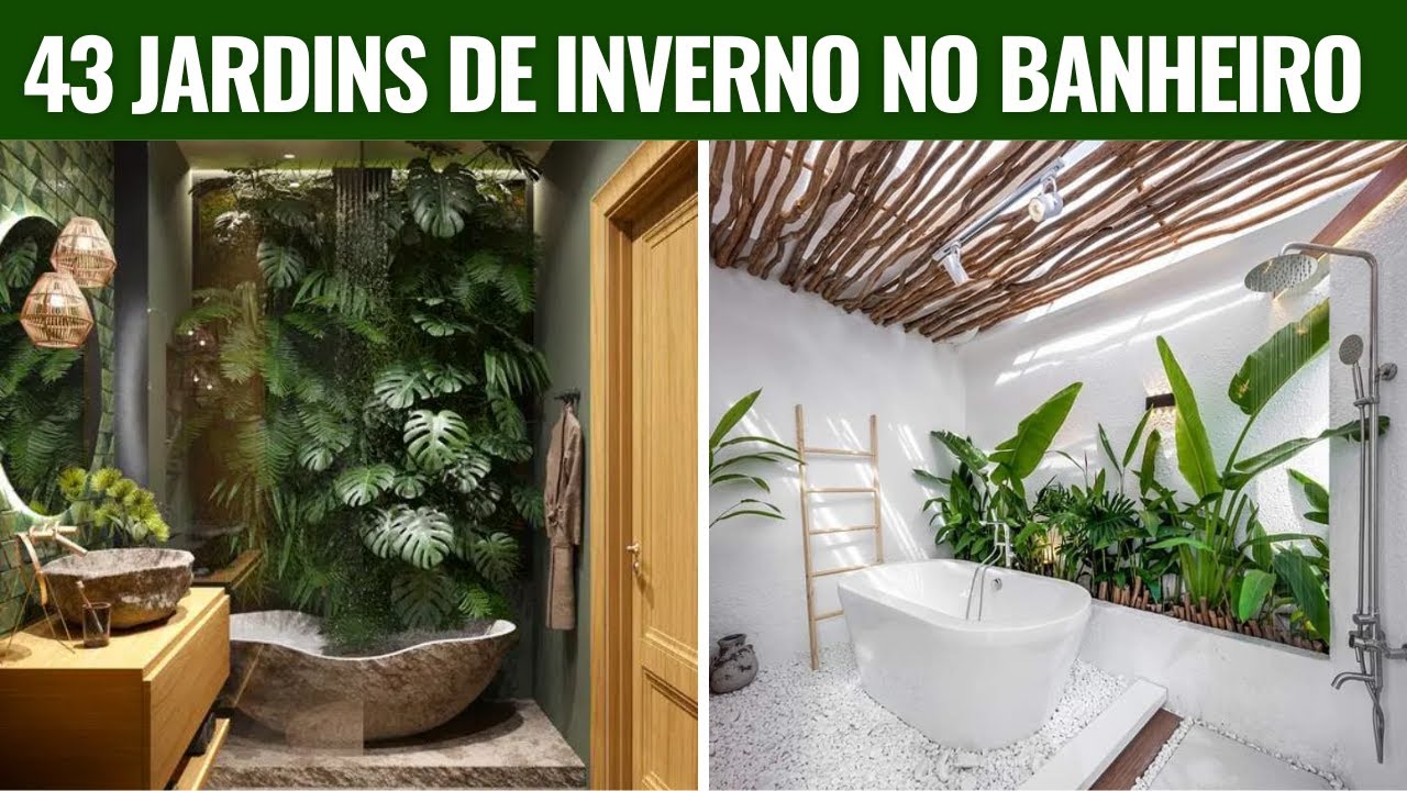 43 IDEIAS DE JARDINS DE INVERNO DENTRO DO BANHEIRO