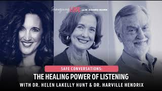Safe Conversations: The Healing Power of Listening with Dr. Helen LaKelly Hunt and Dr. Harville H...
