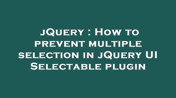 jQuery : How to prevent multiple selection in jQuery UI Selectable plugin