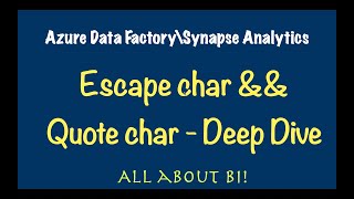 Azure Data Factory\Synapse Analyics - Escape Char & Quote Char Properies in Copy activity