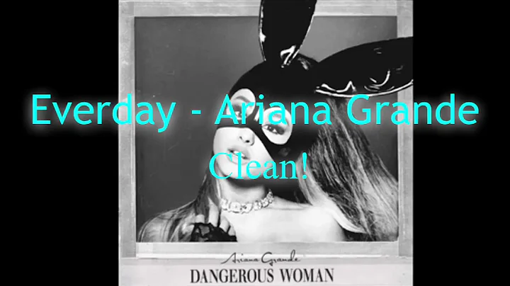 Ariana Grande " Everyday" CLEAN