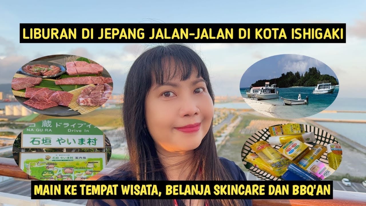 LIBURAN DI JEPANG JALAN-JALAN DI KOTA ISHIGAKI | MAIN KE TEMPAT WISATA, BELANJA SKINCARE DAN BBQ’AN