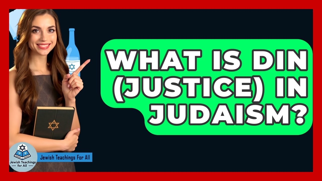 What Is Din (Justice) In Judaism? - Jewish Teachings For All