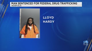 Norfolk man sentenced for Federal Drug Trafficking