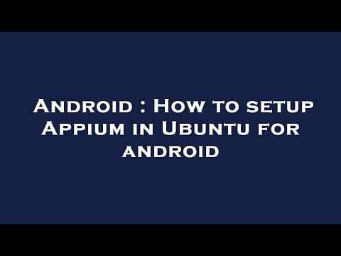 Android : How to setup Appium in Ubuntu for android