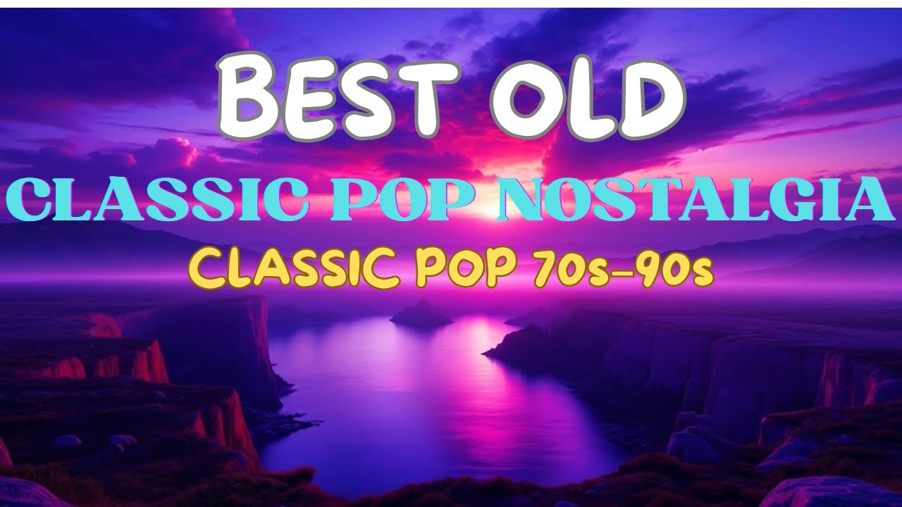 Classic Pop Nostalgia Playlist | Best Old Songs from the 70s 80s 90s