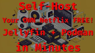 Jellyfin + Podman = Ultimate Media Hub!