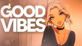 Songs that put me in a good vibe