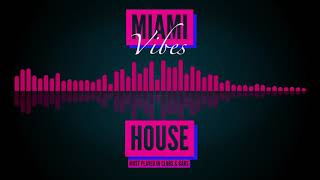 MIAMI VIBES  - HOUSE MUSIC MOST PLAYED IN CLUBS &amp; BARS MAY 19  2019