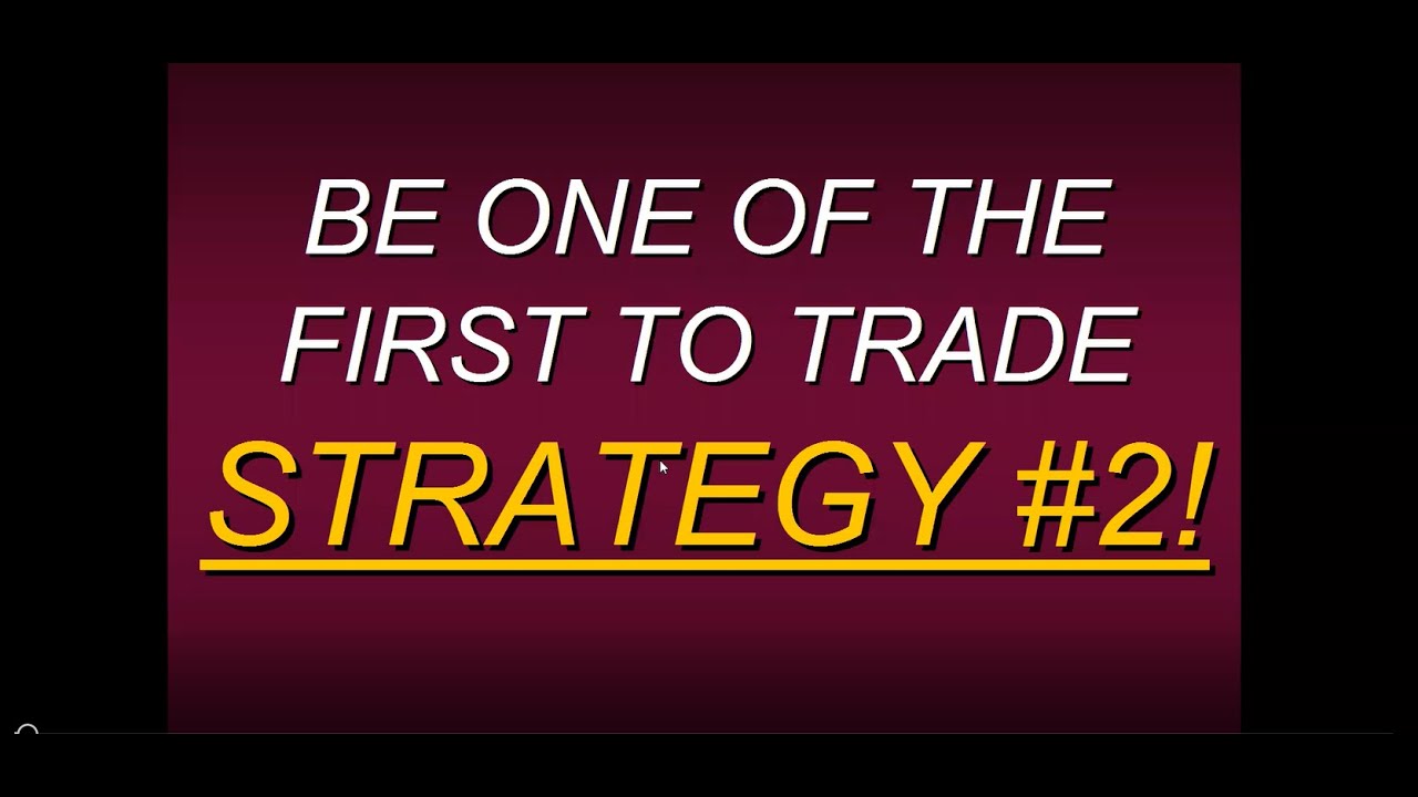 Be One Of The 1st To Trade Strategy #2 - YouTube