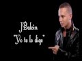 J Balvin Yo te lo dije