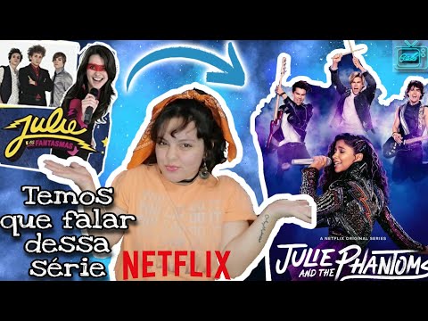 COMPARANDO JULIE AND THE PHANTOMS E JULIE E OS FANTASMAS! SÉRIE NETFLIX