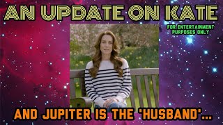 An Update on Kate: What Jupiter Says about the Significant Men in her life, including the 'Husband'.